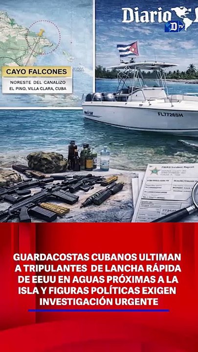 Guardacostas cubanos ultiman a tripulantes de lancha rápida de EEUU en aguas próximas a la isla y figuras políticas exigen investigación urgente | Resumen semanal