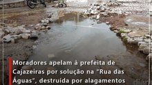 Moradores apelam à prefeita de Cajazeiras por solução na “Rua das Águas”, destruída por alagamentos