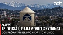 🚨¡Última Hora! Es oficial, Paramonut Skydance compró a Warner bros por 110 mil MDD