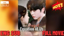 [Dubbed] The Perfect Equation of Us FULL MOVIES ENGLISH SUB