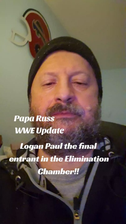 Papa Russ WWE Update Logan Paul the final entrant in the Elimination Chamber