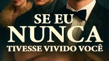 Se Eu Nunca Tivesse Vivido Você (Dublado) filme completo