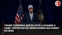 Trump confirma que EU está llevando a cabo "importantes operaciones militares" en Irán