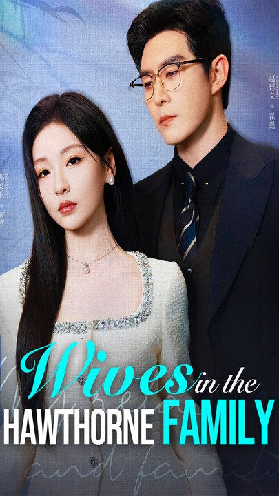 Wives in the Hawthorne Family - Chinese Drama - English Sub