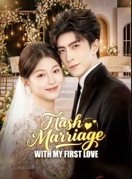 Flash Marriage With My First Love- Drama Movies English Sub
