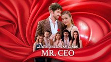 Dare You To Love Again, Mr. Ceo S