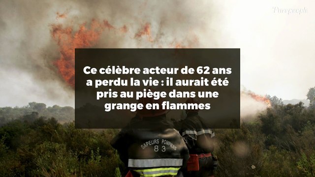 Ce célèbre acteur de 62 ans a perdu la vie : il aurait été pris au piège dans une grange en flammes