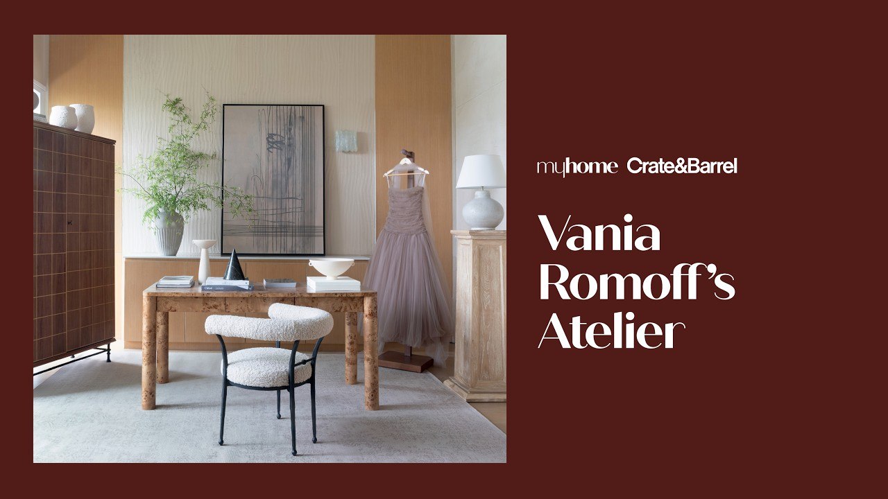 Step Inside Fashion Designer Vania Romoff’s Atelier Transformed with Crate & Barrel | MyHome Special