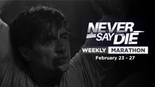 Never Say Die: Weekly Marathon | February 23 - 27, 2026