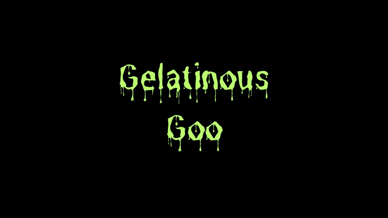 Gelatinous Goo
