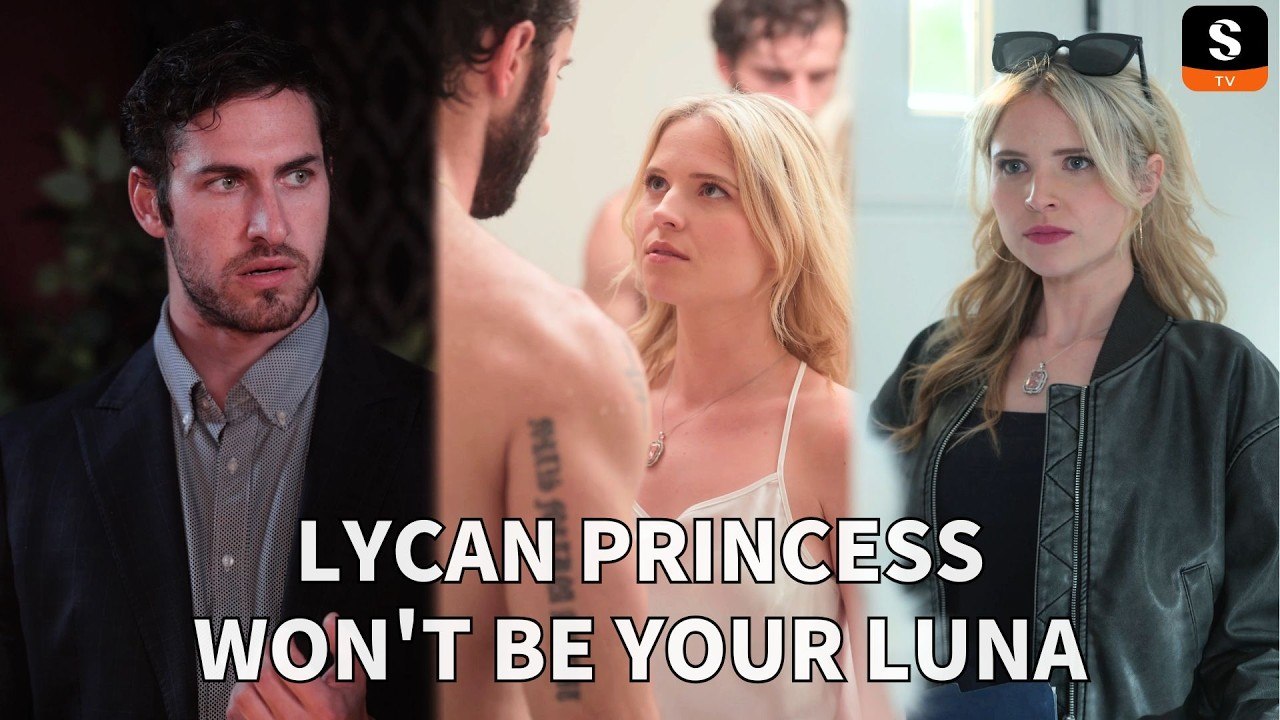❤️‍🔥Lycan Princess Won't Be Your Luna | Get - Full Movie