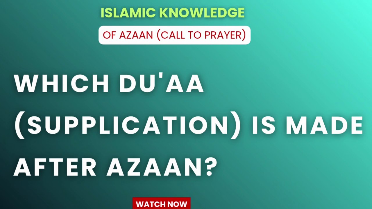 Which Du'aa (Supplication) is made after Azaan?