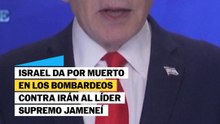 Israel da por muerto al Líder Supremo Jameneí en sus bombardeos contra Irán