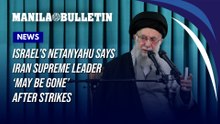Israel’s Netanyahu says Iran supreme leader ‘may be gone’ after strikes