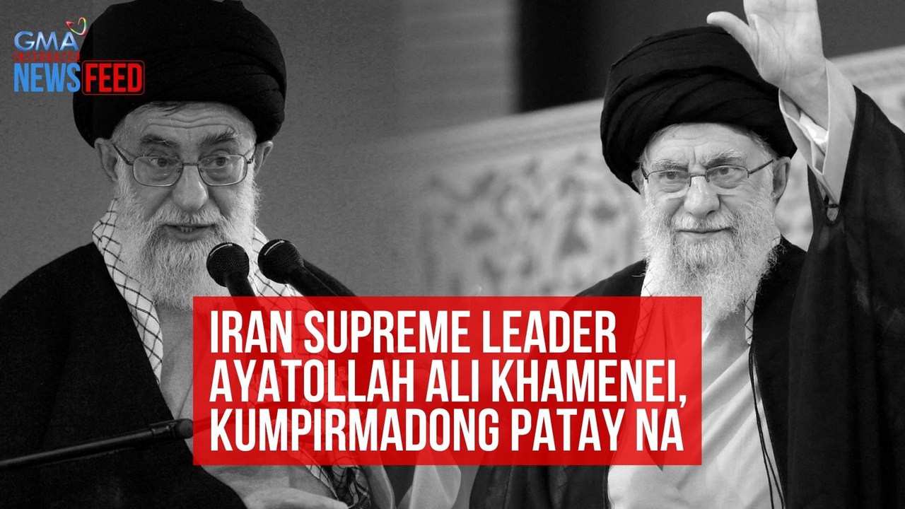 Iran Supreme Leader Ayatollah Ali Khamenei, kumpirmadong patay na | GMA Integrated Newsfeed
