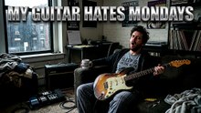 My Guitar Hates Mondays