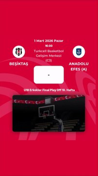 Maç Duyurusu - Beşiktaş v Anadolu Efes - U18 Erkekler Final Play Off 10. Hafta
