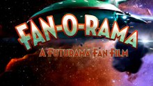 Futurama Film Fan-O-Rama- A Futurama Fan Movie