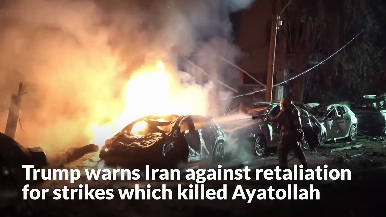 Trump warns Iran against retaliation for strikes which killed Ayatollah