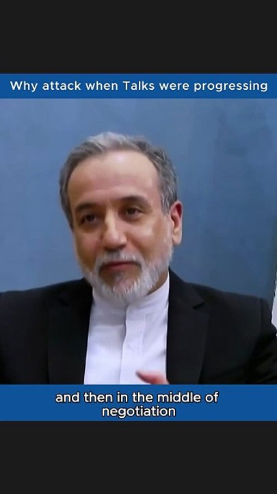 Abbas Araghchi Questions U.S. Attack During Iran Negotiations