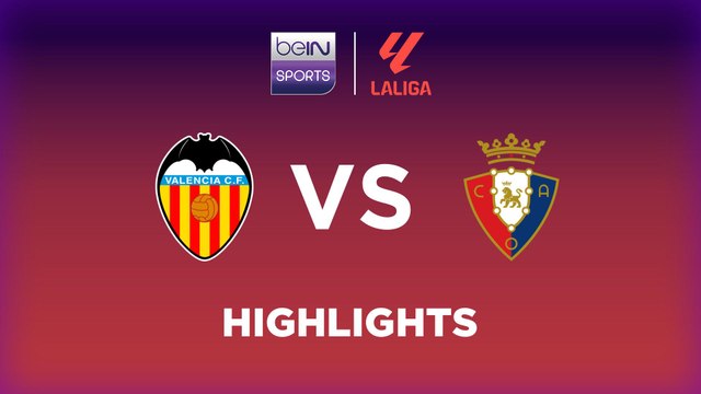 Valencia CF vs. Osasuna - Game Highlights