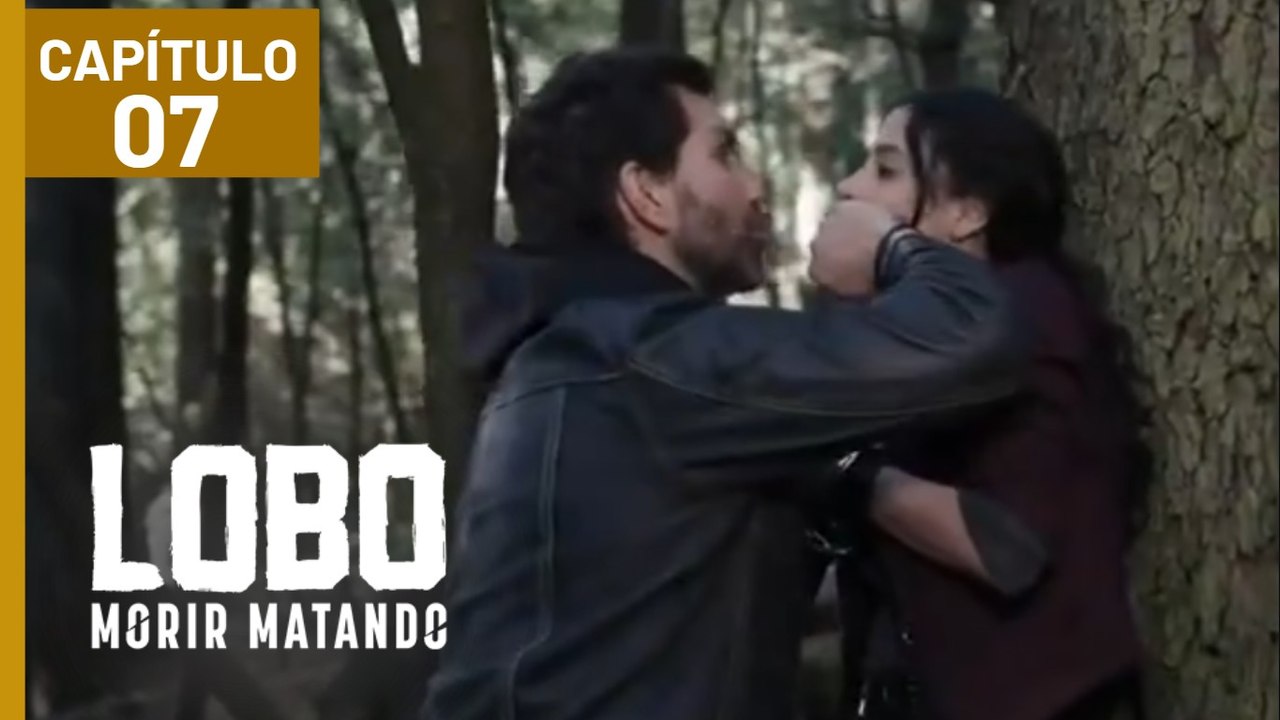 LOBO MORIR MATANDO | CAPÍTULO 07 | EPISODIO 07