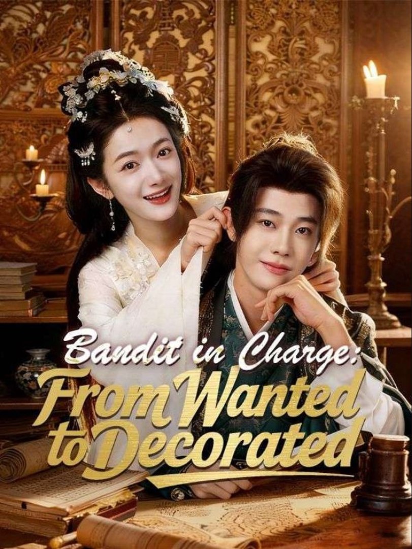 ⁣Bandit in Charge From Wanted to Decorated Chinese Drama - English Sub