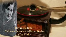 Bayan Nedime  ♪♪♪ Yıllarca Peşinden Ağlatan Kadın (Taş Plak Arşivi)