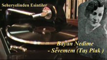 *Bayan Nedime ♪♪♪  Sevemem (Taş Plak )