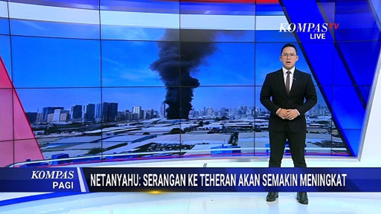 Memanas! Netanyahu: Serangan ke Teheran Iran akan Semakin Meningkat | KOMPAS PAGI