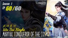 Martial Conqueror of the Cosmos Season 1 EP 60 END 武碎星河 Wu Sui Xinghe | Donghua 1080P CC English
