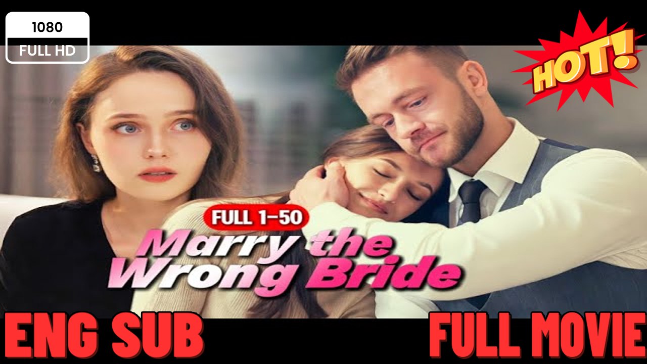 Marry the WRONG bride 🧡🍏 🔥  (2026) - FULL ENGSUB | Reelshort Hot HD
