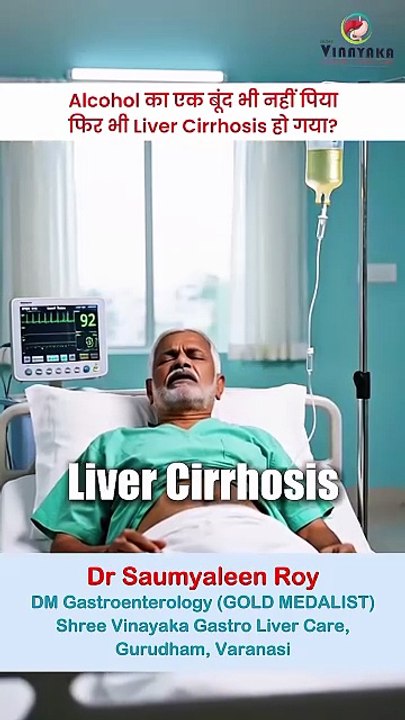 Dr. Saumyaleen Roy – Leading Gastroenterologist in Varanasi Explains Liver Cirrhosis Without Alcoho