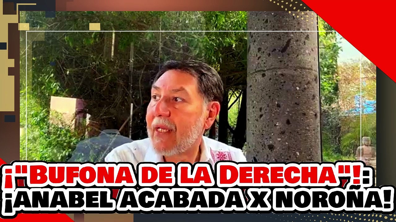🔥🚨¡BUFONA DE LA DERECHA! ¡LA NARKO CHAYOTERA ANABEL HERNÁNDEZ es DESPEDAZADA por NOROÑA!