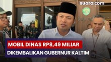 Setelah Tuai Kontroversi, Mobil Dinas Rp8,49 Miliar Dikembalikan Gubernur Kaltim