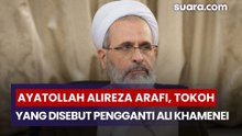 Profil Ayatollah Alireza Arafi, Tokoh yang Disebut Pengganti Ali Khamenei