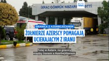 Azerbejdżańscy żołnierze pomagają uciekającym przed konfliktem w Iranie na granicy w Astarze