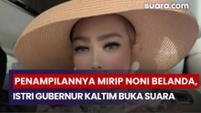 Penampilannya Disebut Mirip Noni Belanda, Istri Gubernur Kaltim Buka Suara