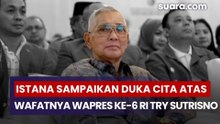 Istana Sampaikan Duka Cita atas Wafatnya Wapres ke-6 RI Try Sutrisno