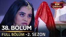 Aşk Çıkmazı Hint Dizisi - 2. Sezon | 38. Bölüm