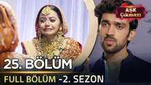 Aşk Çıkmazı Hint Dizisi - 2. Sezon | 25. Bölüm