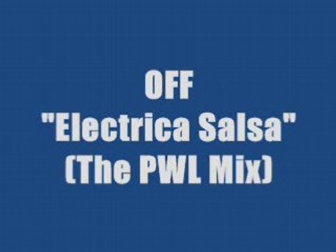 Off - Electrica Salsa (The PWL Mix)