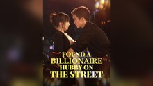 Found A Billionaire Hubby On The Street Full Chinese Drama
