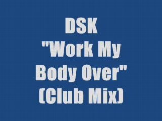 DSK - Work My Body Over (maxi version)