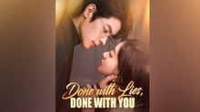 Done with Lies, Done with You#Full Episode