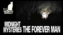 Midnight Mysteries - The Forever Man (CBS Radio Mystery Theater)