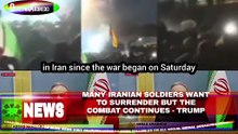 Many Iranian Soldiers Want To Surrender But The Combat Continues – Trump