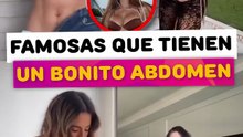 Famosasque tienen un bonito abdomen