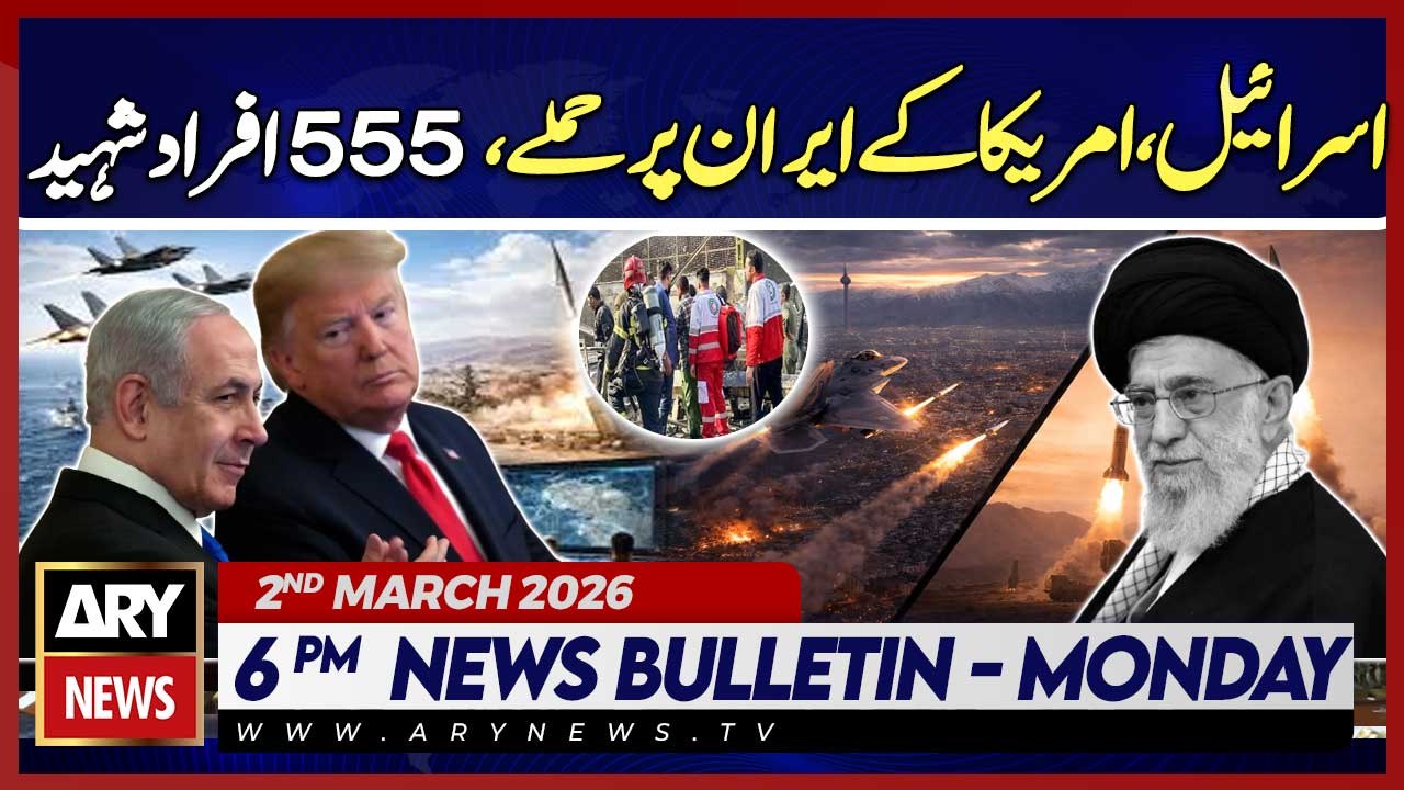 Israel, US attacks on Iran, 555 people martyred || ARY News 6 PM Bulletin | 2nd Mar 2026