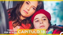 Todo Por Mi Hija - Capitulo 18 (Doblado En Español)